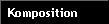 Komposition