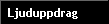 Ljuduppdrag